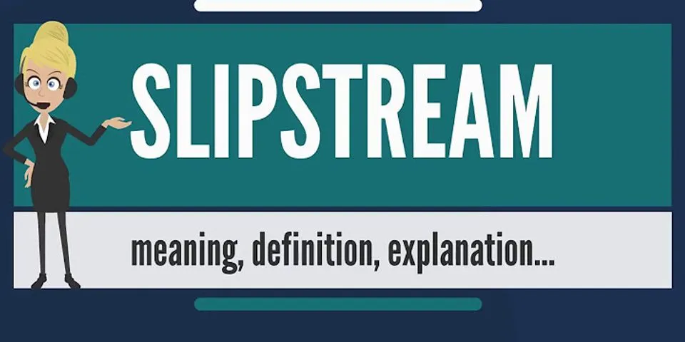 slipstreamed là gì - Nghĩa của từ slipstreamed