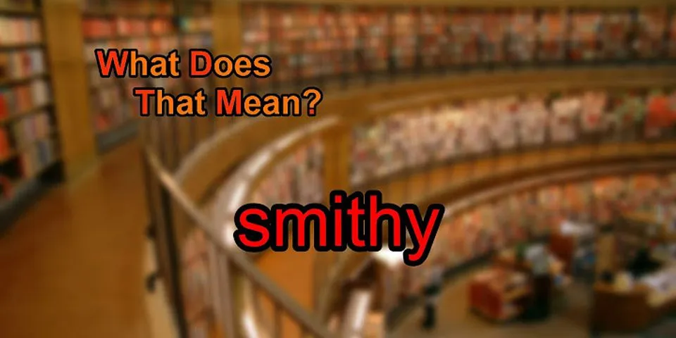 smithy là gì - Nghĩa của từ smithy