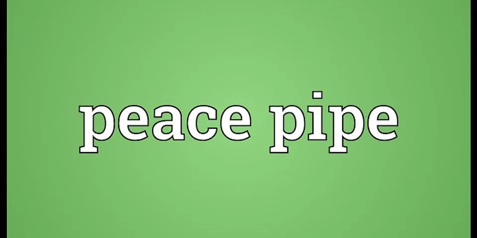 smoke the peace pipe là gì - Nghĩa của từ smoke the peace pipe