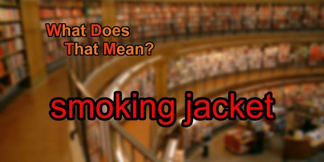 smoking jacket là gì - Nghĩa của từ smoking jacket