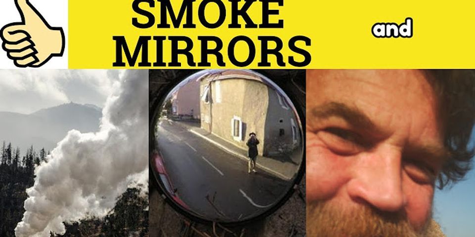 smoking mirrors là gì - Nghĩa của từ smoking mirrors