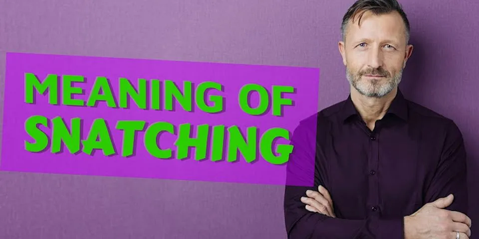snatching là gì - Nghĩa của từ snatching