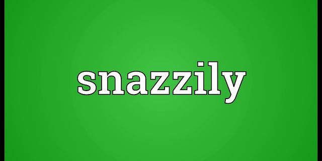 snazzily là gì - Nghĩa của từ snazzily