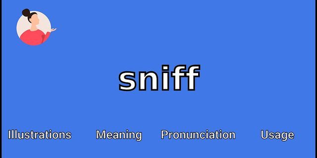 sniffed là gì - Nghĩa của từ sniffed