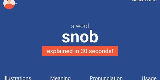 snob là gì - Nghĩa của từ snob