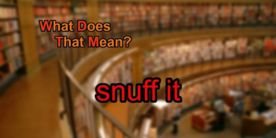 snuff là gì - Nghĩa của từ snuff