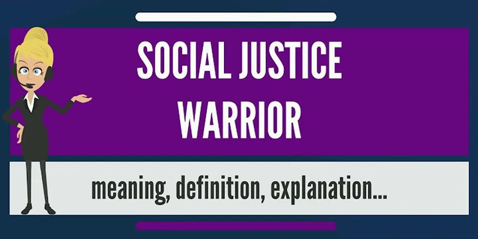 social justice warriors là gì - Nghĩa của từ social justice warriors