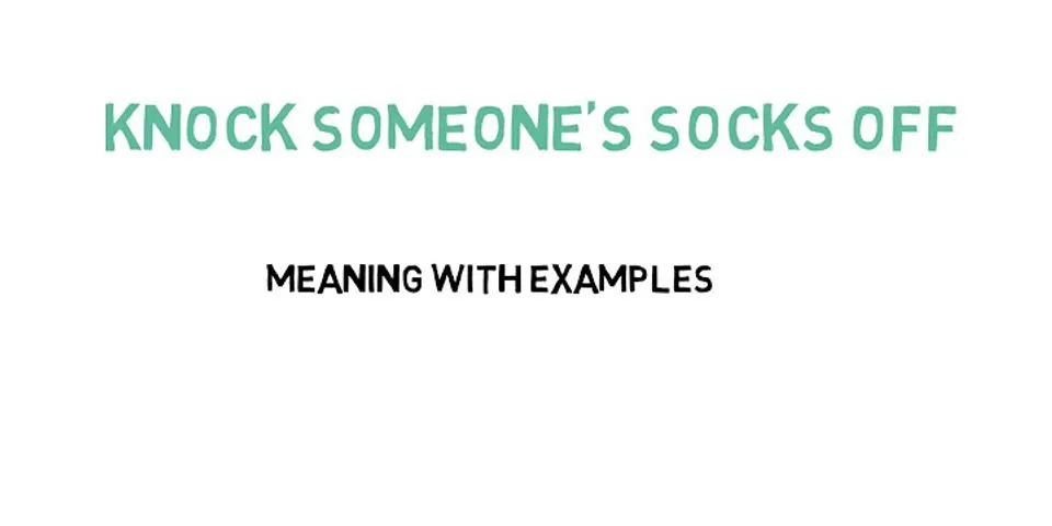 socks off là gì - Nghĩa của từ socks off