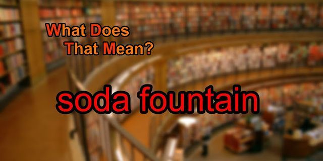 soda fountain là gì - Nghĩa của từ soda fountain