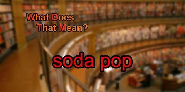 soda pop là gì - Nghĩa của từ soda pop