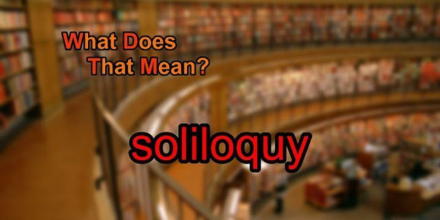 soliloquy là gì - Nghĩa của từ soliloquy