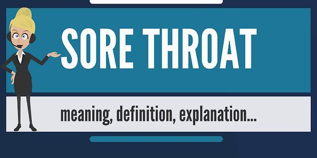 sore throat là gì - Nghĩa của từ sore throat