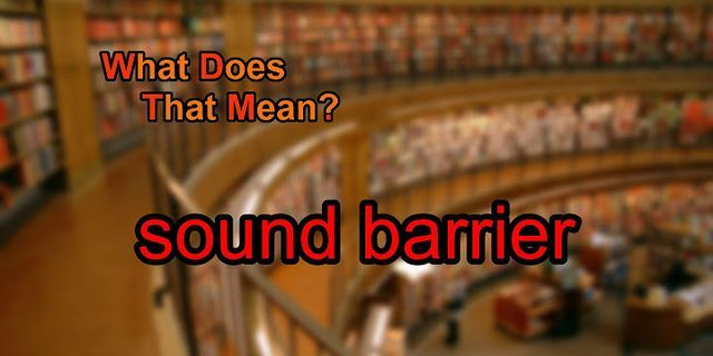 sound barrier là gì - Nghĩa của từ sound barrier