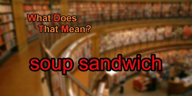 soup-sandwich là gì - Nghĩa của từ soup-sandwich