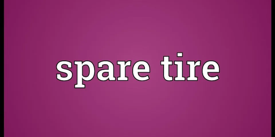 spare tire là gì - Nghĩa của từ spare tire