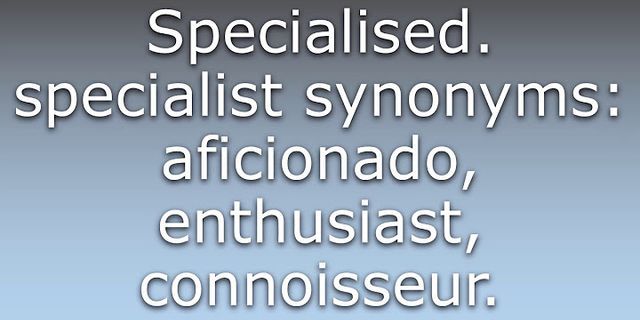 specialist là gì - Nghĩa của từ specialist