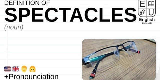 spectacles là gì - Nghĩa của từ spectacles