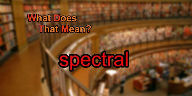 spectral là gì - Nghĩa của từ spectral