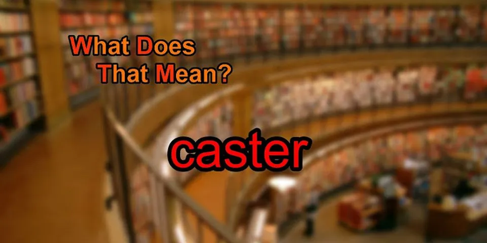 spell caster là gì - Nghĩa của từ spell caster