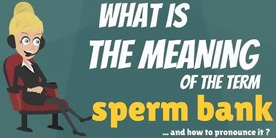 sperm bank là gì - Nghĩa của từ sperm bank