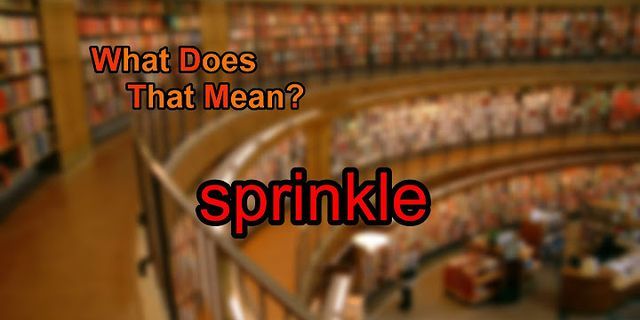 sprinkle it là gì - Nghĩa của từ sprinkle it