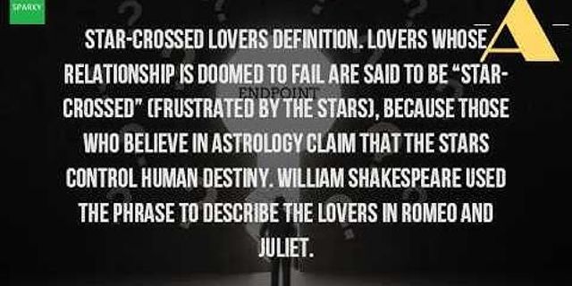 star-crossed lovers là gì - Nghĩa của từ star-crossed lovers