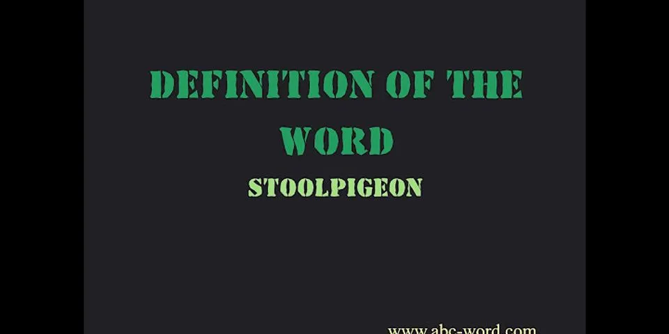 stool pidgeon là gì - Nghĩa của từ stool pidgeon