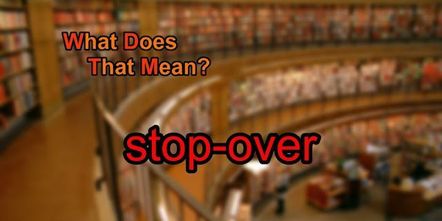 stop over là gì - Nghĩa của từ stop over