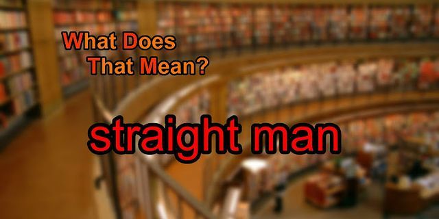 straight men là gì - Nghĩa của từ straight men