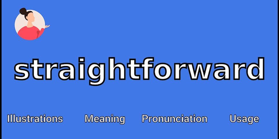 straightforward là gì - Nghĩa của từ straightforward