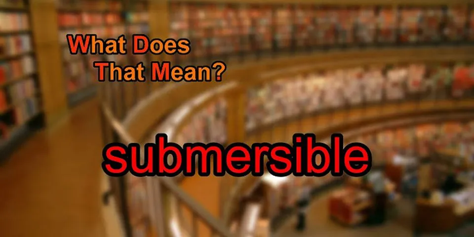 submersible là gì - Nghĩa của từ submersible
