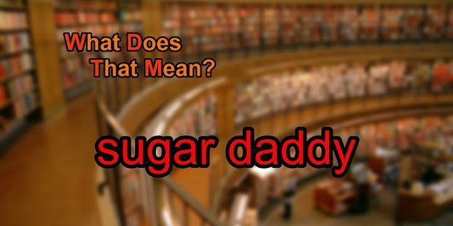 sugar daddy là gì - Nghĩa của từ sugar daddy