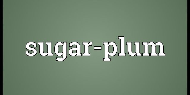 sugar plums là gì - Nghĩa của từ sugar plums