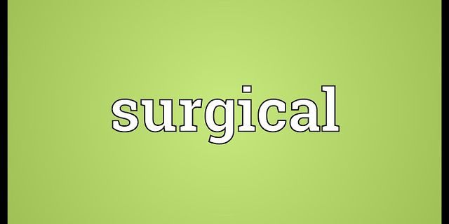 surgical là gì - Nghĩa của từ surgical