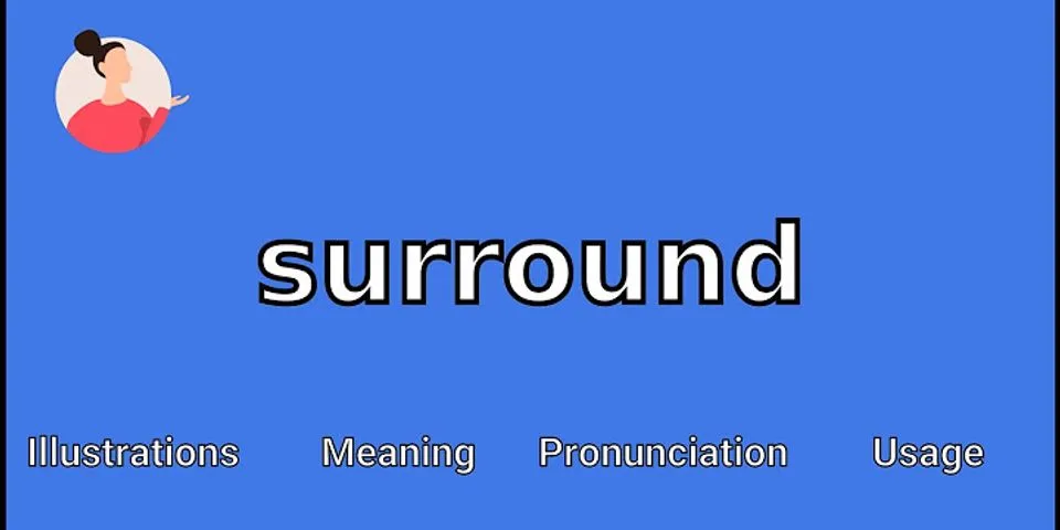 surround là gì - Nghĩa của từ surround