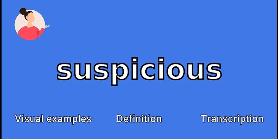 suspicious là gì - Nghĩa của từ suspicious