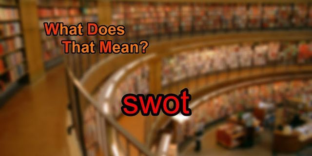swot là gì - Nghĩa của từ swot