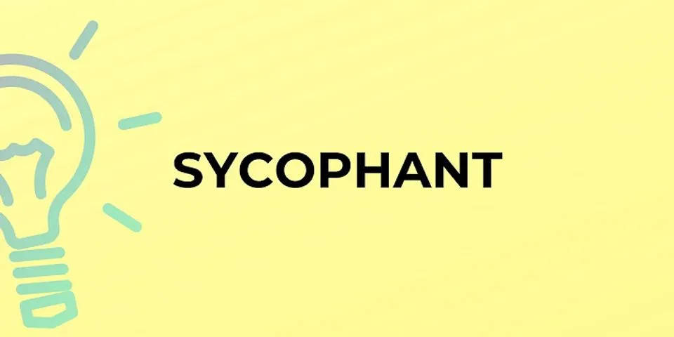 sycophantic là gì - Nghĩa của từ sycophantic