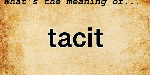 tacit là gì - Nghĩa của từ tacit