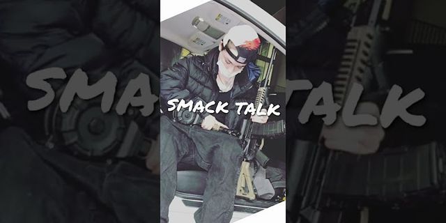talk smack là gì - Nghĩa của từ talk smack