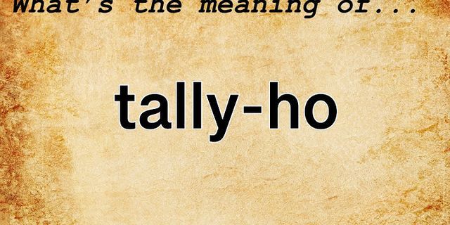 tally-ho là gì - Nghĩa của từ tally-ho