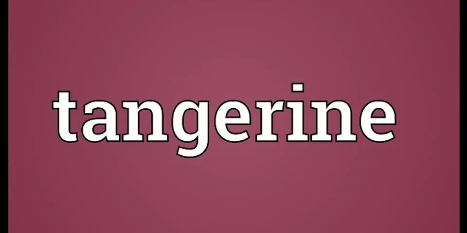 tangerine là gì - Nghĩa của từ tangerine