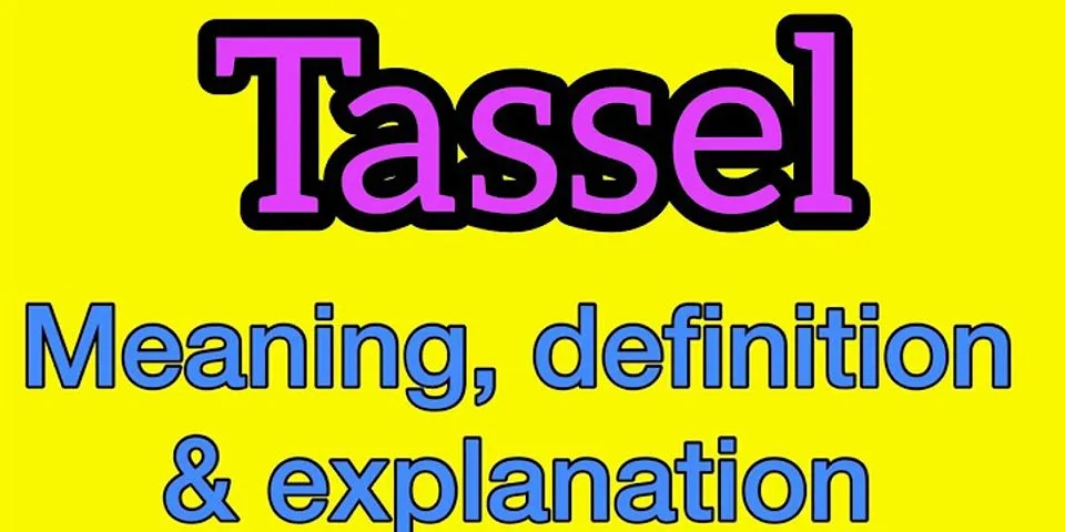 tassel là gì - Nghĩa của từ tassel