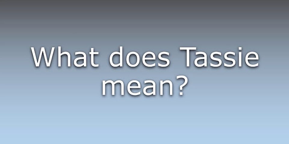 tassie là gì - Nghĩa của từ tassie