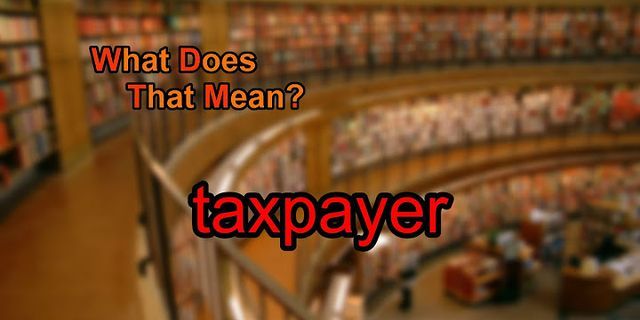 taxpayer là gì - Nghĩa của từ taxpayer