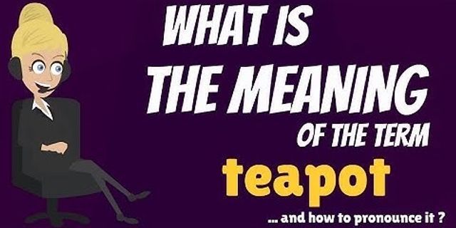 tea pot là gì - Nghĩa của từ tea pot
