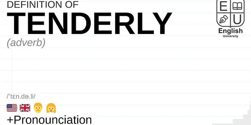 tenderly là gì - Nghĩa của từ tenderly