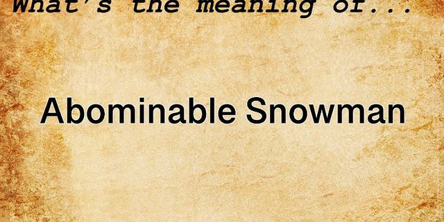 the abominable snowman là gì - Nghĩa của từ the abominable snowman