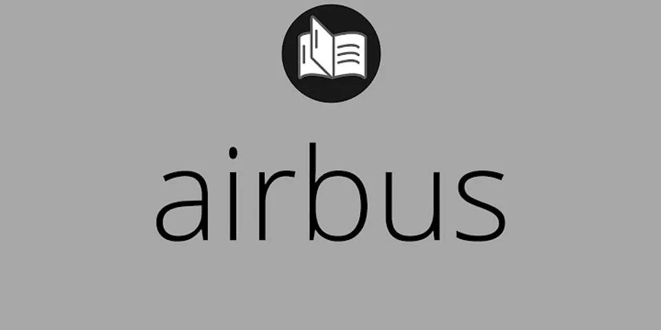 the airbus là gì - Nghĩa của từ the airbus