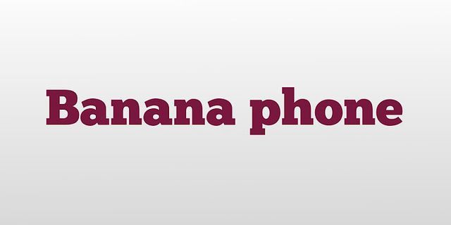the banana phone là gì - Nghĩa của từ the banana phone